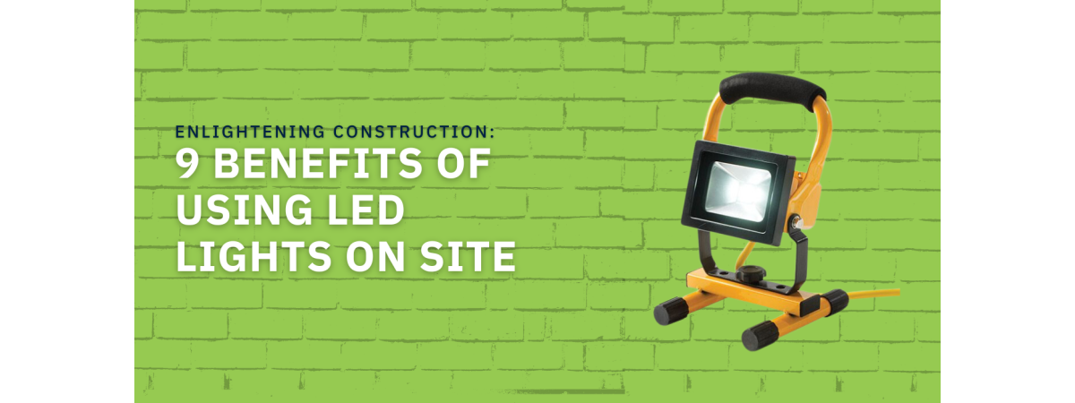 Enlightening Construction: 9 Benefits of Using LED Lights On Site