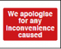 We Apologise For Any Inconvenience Caused Sign - PVC