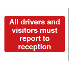 All Drivers and Visitors Must Report to Reception Sign - PVC