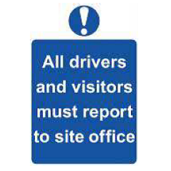 All Drivers and Visitors Must Report To Site Office Sign - PVC