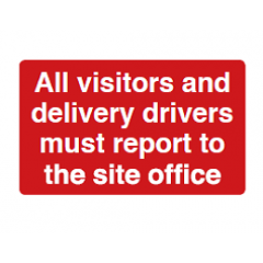 All Visitors and Delivery Drivers Must Report to the Site Office Sign - PVC