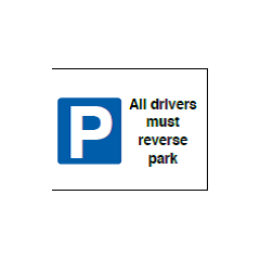 All Drivers Must Reverse Park  Sign - PVC