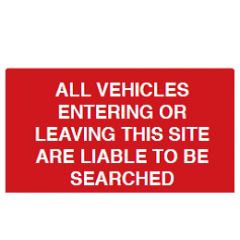 All Vehicles Entering or Leaving This Site Are Liable to be Searched Sign - PVC