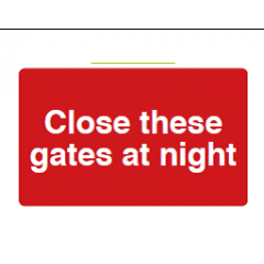 Close These Gates at Night Sign - PVC