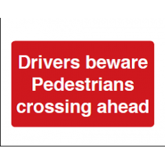 Drivers Beware Pedestrians Crossing Ahead Sign - PVC