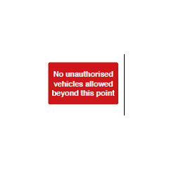 No Unauthorised Vehicles Allowed Beyond This Point Sign - PVC