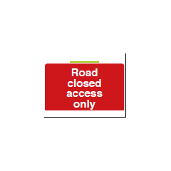  Road Closed Access Only Sign - PVC