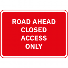 Road Ahead Closed Access Only Metal Road Sign - 1050mm x 750mm