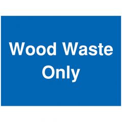 Wood Waste Only Sign - PVC