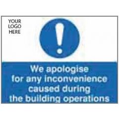  We Apologise for Any Inconvenience Caused During the Building Operations Sign - PVC