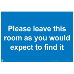 Please Leave This Room As You Would Expect To Find It Sign - PVC