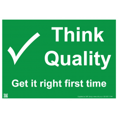 Think Quality Get It Right First Time Sign - PVC