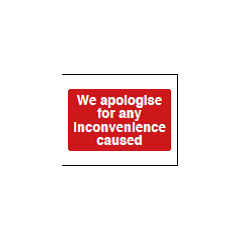 We Apologise For Any Inconvenience Caused Sign - PVC