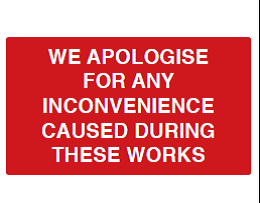 We Apologise for Any Inconvenience Caused During These Works Sign - PVC