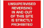 Unsupervised Reversing In and Out of This Site is Strictly Prohibited Sign - PVC