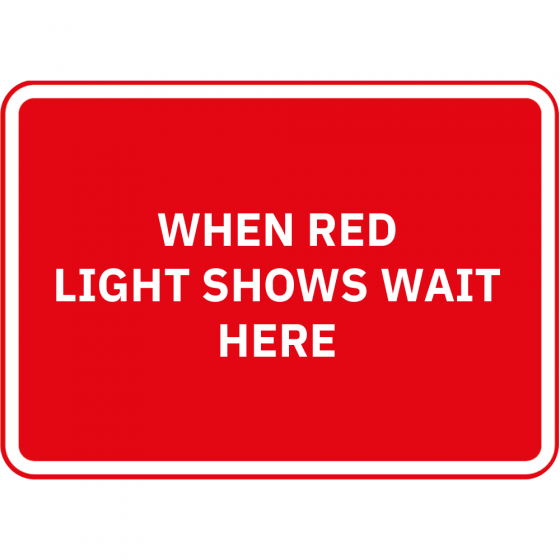 When Red Light Shows Wait Here Metal Road Sign - 1050mm x 750mm