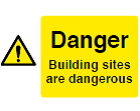 Danger Building sites are dangerous