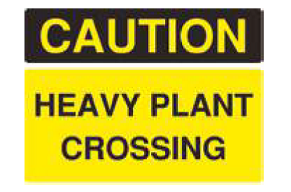Caution Heavy Plant Crossing Sign - PVC