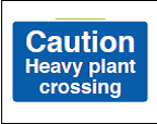 Caution Heavy Plant Crossing  Sign - PVC