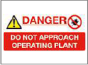 Danger Do Not Approach Operating Plant Sign - PVC