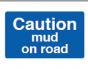 Caution Mud On Road Sign - PVC