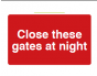 Close These Gates at Night Sign - PVC