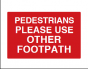 Pedestrians Please Use Other Footpath Sign - PVC