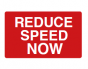 Reduce Speed Now Sign - PVC