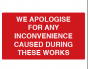 We Apologise for Any Inconvenience Caused During These Works Sign - PVC