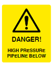Danger High Pressure Pipeline Below Sign - PVC