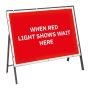 Metal Frame Road Sign - When Red Lights Show Wait Here - Complete 1050x750mm