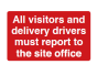 All Visitors and Delivery Drivers Must Report to the Site Office Sign - PVC