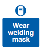 Wear Welding Mask Sign - PVC