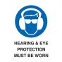 Hearing & Eye Protection Must Be Worn Sign - PVC