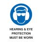 Hearing & Eye Protection Must Be Worn Sign - PVC