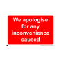 Site Sign - 6mm Correx - 594x841mm - We apologise for any inconvenience caused.