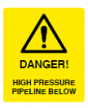 Danger High Pressure Pipeline Below Sign - PVC