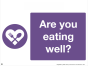 Mental Health Sign - 4mm Correx - 400x300mm - Are you eating well?