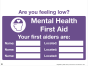 Mental Health Sign - 4mm Correx - 400x300mm - Are you feeling low? Your first aider is