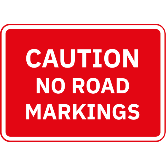Metal Frame Road Sign PLATE ONLY 1050x750mm - Caution No Road Markings