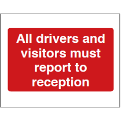 All Drivers and Visitors Must Report to Reception Sign - PVC