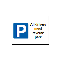 All Drivers Must Reverse Park Sign - PVC