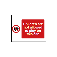 Children Are Not Allowed To Play On This Site Sign - PVC