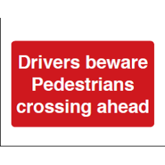 Drivers Beware Pedestrians Crossing Ahead Sign - PVC