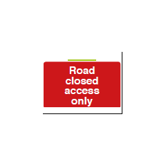 Road Closed Access Only Sign - PVC