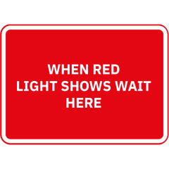 When Red Light Shows Wait Here Metal Road Sign - 1050mm x 750mm
