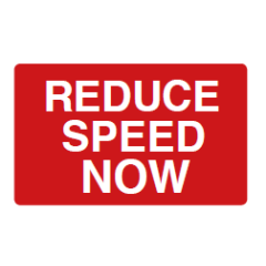 Reduce Speed Now Sign - PVC