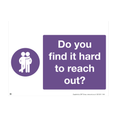 Mental Health Sign - 4mm Correx - 400x300mm - Do you find it hard to reach out?