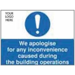 We Apologise for Any Inconvenience Caused During the Building Operations Sign - PVC