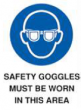 Safety Goggles Must Be Worn In This Area Sign - PVC